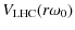 $\displaystyle V_{\rm LHC}(r\omega_0)$