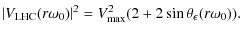 $\displaystyle \abs{V_{\rm LHC}(r\omega_0)}^2 = V_{\rm max}^2(2 + 2\sin\theta_{\epsilon}(r\omega_0)).$