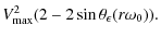 $\displaystyle V_{\rm max}^2(2 - 2\sin\theta_{\epsilon}(r\omega_0)).$