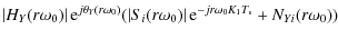 $\displaystyle \abs{H_Y(r\omega_0)} {\rm e}^{j\theta_Y(r\omega_0)} (\abs{S_i(r\omega_0)} {\rm e}^{-j r\omega_0 K_1T_{\rm s}} + N_{Yi}(r\omega_0))$