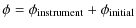 $\displaystyle \phi = \phi_{\rm instrument} + \phi_{\rm initial}$