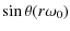 $\displaystyle \sin\theta(r\omega_0)$