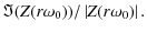 $\displaystyle \Im(Z(r\omega_0))/\abs{Z(r\omega_0)}.$