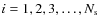 $i = 1,2,3,\ldots,N_{\rm s}$