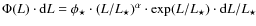$\Phi(L)\cdot {\rm d} L = \phi_\star \cdot (L/L_\star)^{\alpha} \cdot
\exp(L/L_\star) \cdot {\rm d}L/L_\star$