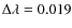 $\Delta\lambda =0.019$