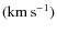 $\rm (km ~s^{-1})$