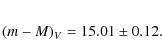\begin{eqnarray*}(m-M)_{V}=15.01\pm0.12.
\end{eqnarray*}