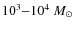 $10^3{-}10^4~M_\odot$