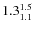 $\rm 1.3^{1.5}_{1.1}$