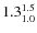 $\rm 1.3^{1.5}_{1.0}$