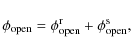 \begin{displaymath}\phi_{\rm open}=\phi_{\rm open}^{\rm r}+\phi_{\rm open}^{\rm s} ,
\end{displaymath}