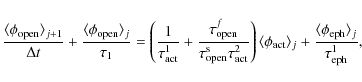 \begin{displaymath}
\frac{\langle \phi_{\rm open} \rangle_{j+1}}{\Delta t} + \fr...
...+
\frac{\langle \phi_{\rm eph} \rangle_j}{\tau_{\rm eph}^1} ,
\end{displaymath}