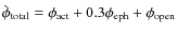 $\grave{\phi}_{\rm total}= \phi_{\rm act}+0.3\phi_{\rm eph}+\phi_{\rm open}$