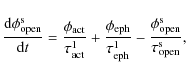 \begin{displaymath}\frac{{\rm d}\phi_{\rm open}^{\rm s}}{{\rm d}t}=\frac{\phi_{\...
...}^1}-\frac{\phi_{\rm open}^{\rm s}}{\tau_{\rm open}^{\rm s}} ,
\end{displaymath}