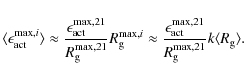 \begin{displaymath}
\langle \epsilon_{\rm act}^{{\rm max},i} \rangle \approx \fr...
...},21}}{R_{\rm g}^{{\rm max},21}} k \langle R_{\rm g} \rangle .
\end{displaymath}