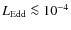 $L_{\rm Edd} \la 10^{-4}$