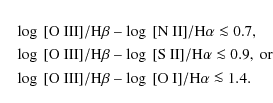 \begin{eqnarray*}&&\log~[{\rm O~III}]/{\rm H\beta} - \log ~ [{\rm N~II}]/{\rm H\...
...m O~III}]/{\rm H\beta} - \log~[{\rm O~I}]/{\rm H\alpha} \la 1.4.
\end{eqnarray*}