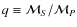 $q\equiv\mathcal{M}_S/\mathcal{M}_P$