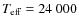 $T_{\rm eff} =24~000$