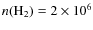 $n({\rm H}_2) = 2\times10^6$
