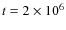 $t = 2\times10^6$