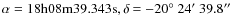 ${\rm\alpha=18h08m39.343s, \delta=-20\hbox{$^\circ$ }24\hbox{$^\prime$ }39.8\hbox{$^{\prime\prime}$ }}$
