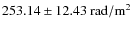 $253.14\pm12.43~{\rm rad/m^2}$