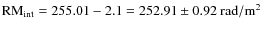 ${\rm RM_{int}}=255.01-2.1=252.91 \pm 0.92~{\rm rad/m^2}$