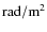 ${\rm rad/m^2}$