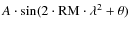 $A\cdot \sin(2\cdot {\rm RM} \cdot \lambda^2+\theta)$