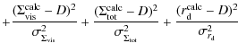 $\displaystyle + \frac{(\Sigma_{\rm vis}^{\rm calc}-D)^2}{\sigma_{\Sigma_{\rm vi...
...{\Sigma_{\rm tot}}^2}
+ \frac{(r_{\rm d}^{\rm calc}-D)^2}{\sigma_{r_{\rm d}}^2}$