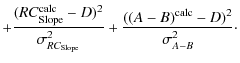 $\displaystyle + \frac{(RC_{\rm Slope}^{\rm calc}-D)^2}{\sigma_{RC_{\rm Slope}}^2}
+ \frac{((A-B)^{\rm calc}-D)^2}{\sigma_{A-B}^2}\cdot$