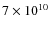$7 \times 10^{{\rm 10}}$