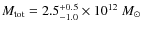 $M_{{\rm tot}} = 2.5^{+0.5}_{-1.0}
\times 10^{12}~M_\odot$