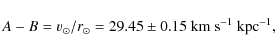 \begin{displaymath}A-B=v_\odot/r_\odot=29.45\pm 0.15~{\rm km}~{\rm s}^{-1}~{\rm kpc}^{-1},
\end{displaymath}