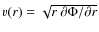 $v(r) = \sqrt{{r}\ \partial \Phi / \partial {r}}$