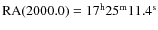 $\rm RA(2000.0) = 17^h 25^m 11.4^s$