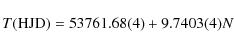 \begin{displaymath}T({\rm HJD}) = 53761.68(4) + 9.7403(4)N
\end{displaymath}