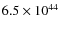 $6.5 \times10^{44}$
