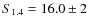 $S_{1.4}=16.0 \pm 2$