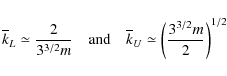 \begin{displaymath}\overline{k}_L\simeq \frac{2}{3^{3/2} m} \quad \textrm{and} \quad
\overline{k}_U\simeq \left(\frac{3^{3/2} m}{2}\right)^{1/2}
\end{displaymath}