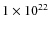 $1 \times 10^{22}$