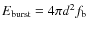 $E_{\rm burst}=4\pi d^2f_{\rm b}$