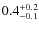 $\rm0.4^{+0.2}_{-0.1}$