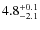 $\rm 4.8^{+0.1}_{-2.1}$