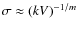$\sigma \approx (kV)^{-1/m}$