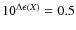 $10^{\Delta{\epsilon}(X)} = 0.5$