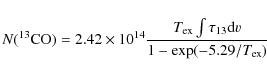 \begin{displaymath}{N(^{13}\rm CO)} = 2.42 \times 10^{14} \frac{T_{\rm ex} \int{\tau_{13} {\rm d}v}}{1 - {\rm exp}(-5.29/T_{\rm ex})}\end{displaymath}