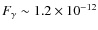 $F_{\rm\gamma} \sim 1.2 \times 10^{-12}$